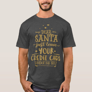Lieber Weihnachtsmann Verlasse Ihre Karte Funny Ch T-Shirt