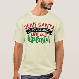 Lieber Weihnachtsmann, wenn du mich nur erklären l T-Shirt