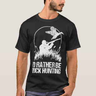 Lieber würde ich Enten jagen Lustiges Geschenk für T-Shirt