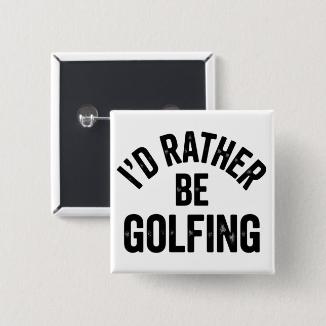 Lieber würde ich Golf spielen Lustiges Geschenk fü Button (Vorne & Hinten)