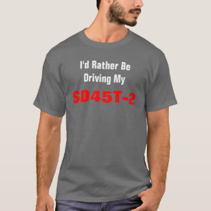Lieber Würde Ich Meine SD45T-2 Lenken T-Shirt