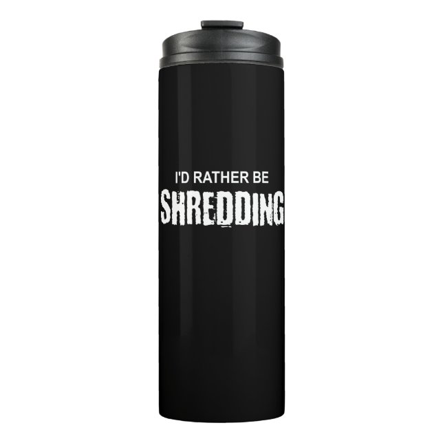 Lieber würde ich shredden thermosbecher (Vorderseite)