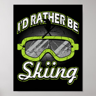 Lieber würde ich Ski fahren Lustige Apres-Ski-Skib Poster