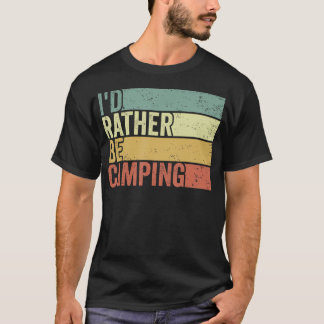 Lieber Würde Ich Zelten Lustiger Outdoor-Zelt Natu T-Shirt