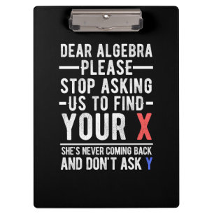 Liebes Algebra bitte aufhören, uns fragen, um Ihr Klemmbrett