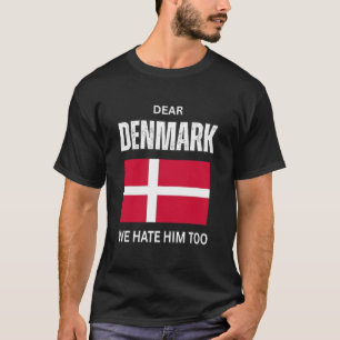 Liebes Dänemark Wir hassen ihn Grönland Nicht zu v T-Shirt