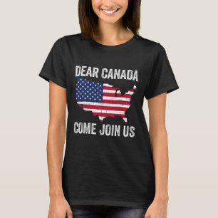 Liebes Kanada, kommt und schließt euch uns an Präs T-Shirt