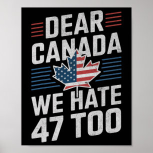 Liebes Kanada Wir hassen 47 auch Anti-Trump-Politi Poster