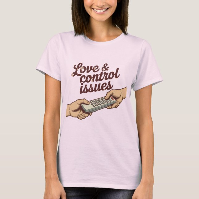Liebes- & Kontrollprobleme | Lustiger Fernkampf-De T-Shirt (Vorderseite)