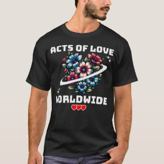 Liebeswerke Weltweite Mitgefühl Frieden Einheit Bl T-Shirt