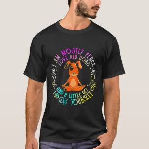 Lieblich Hund Sprichwort Ich bin meistens friedlic T-Shirt