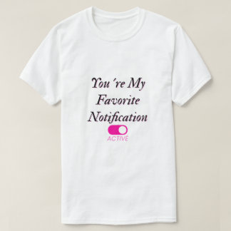 Lieblings-Benachrichtigung-Shirt T-Shirt