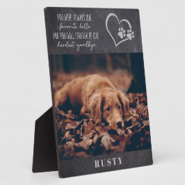 Lieblings-Hallo Hardest Goodbye Pet Memorial Fotoplatte