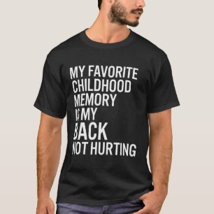 Lieblings-Kindheitserinnerung ist mein Rücken, der T-Shirt