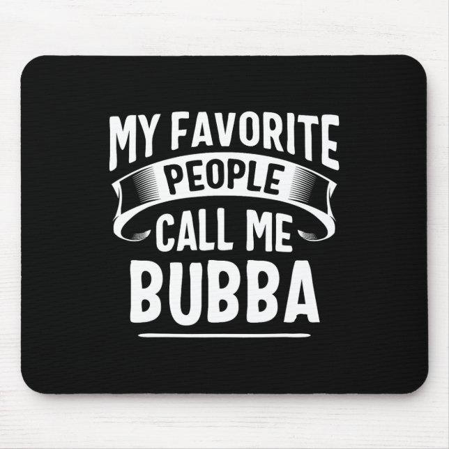 Lieblings-Leute nennen mich Bubba Vatertag Mousepad (Vorne)