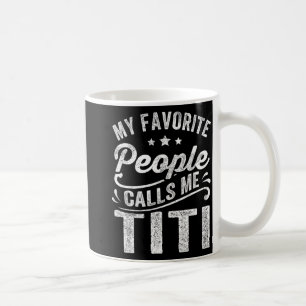 Lieblings-Leute nennen mich Titi Mother-Tagesgesch Kaffeetasse