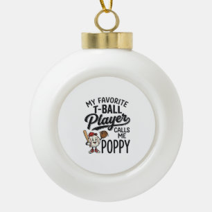 Lieblings-T-Ball-Spieler nennt mich Poppy-Shirt-De Keramik Kugel-Ornament
