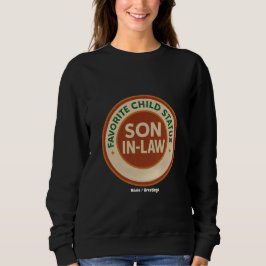 Lieblingskind-Status Schwiegersohn Lustiges Schwie Sweatshirt