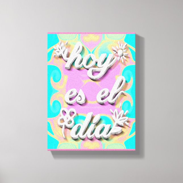 Lienzo hoy es el dia leinwanddruck (Vorderseite)