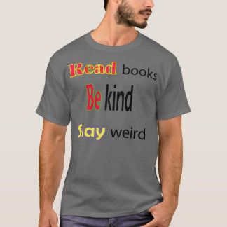 Lies Books are kind Bleibe Weird 13 T-Shirt