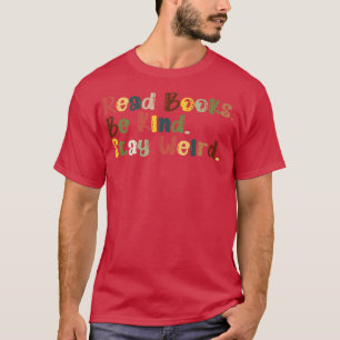 Lies Books are kind Bleibe Weird 15 T-Shirt