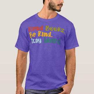 Lies Bücher Sei nett Bleib seltsam 11 T-Shirt