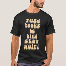 Lies Bücher. Sei nett! Bleibe Weird T-Shirt