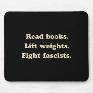 Lies Bücher, stemme Gewichte, bekämpfe Faschisten  Mousepad