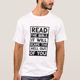 Lies die Bibel. Es wird dir die Hölle abschrecken T-Shirt