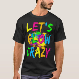 Ließt Glow Crazy Party Retro 80er Rave Farbe T-Shirt