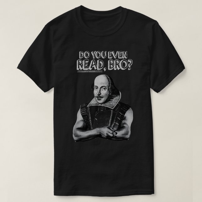Liest du sogar Bro Shakespeare Weightlift Boo? T-Shirt (Design vorne)