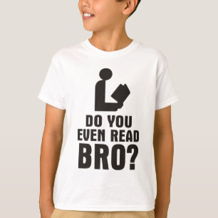 Liest du überhaupt Bro? T-Shirt