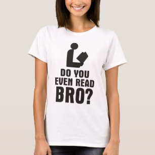 Liest du überhaupt Bro? T-Shirt