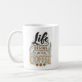 Life begins after coffee kaffeetasse