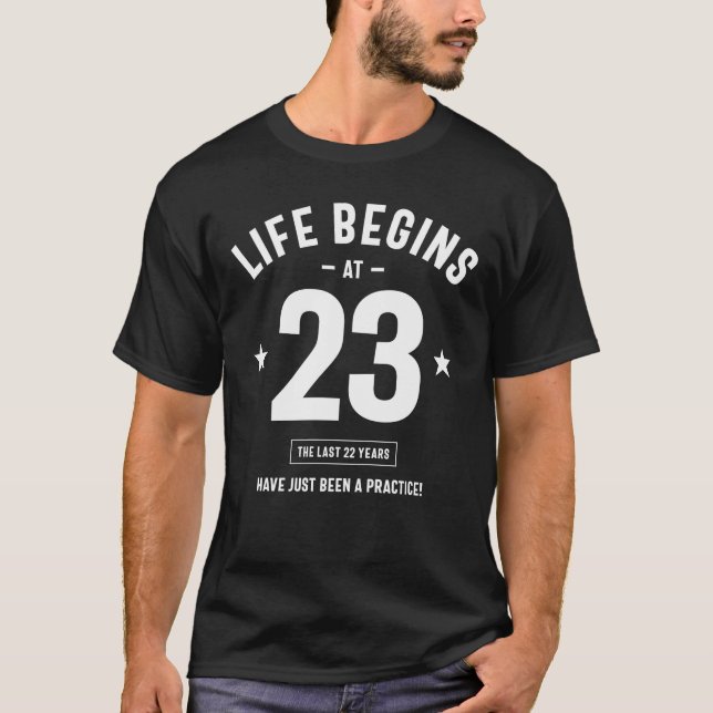 Life Begins at 23 The Last 22 Years - 23rd Birth T-Shirt (Vorderseite)