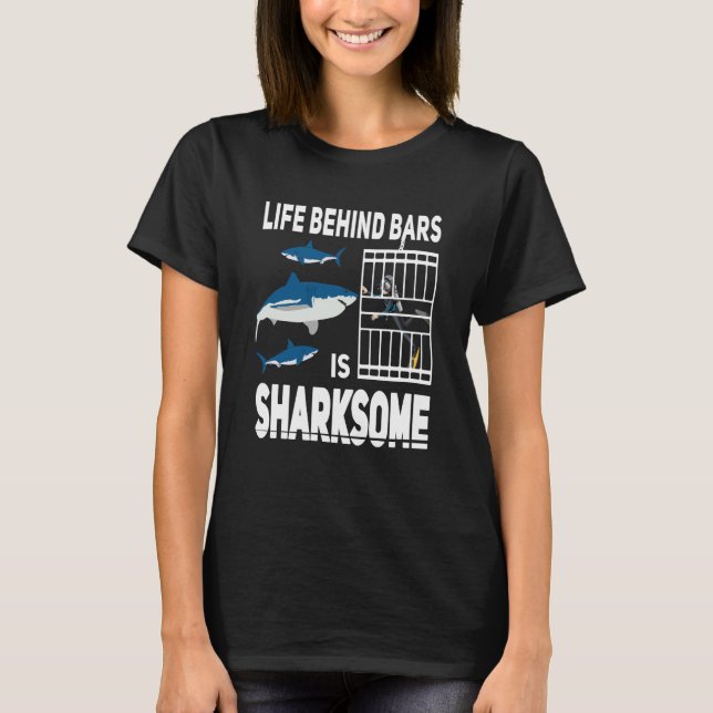 Life behind bars is sharksome Scuba Diving shark D T-Shirt (Vorderseite)