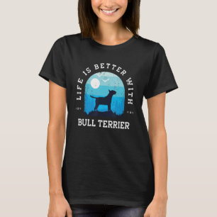 Life Better Bull Terrier Vintag Blue Dog Mama Vate T-Shirt