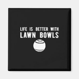 Life Better Lawls Lawn Bowling Magnet