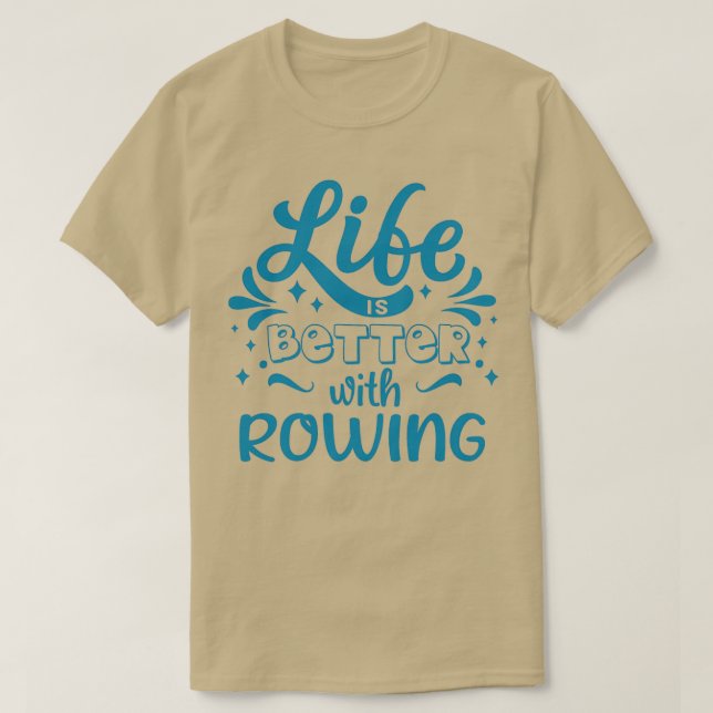 Life Better Rowing Cool Funny Rowing Rower Club T-Shirt (Design vorne)