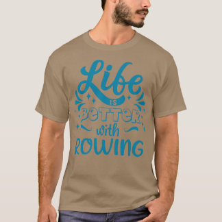 Life Better Rowing Cool Funny Rowing Rower Club T-Shirt