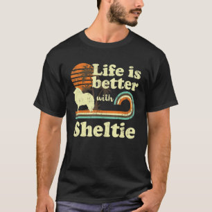 Life Better Shetland Sheepdog Sheltie Vintager Hun T-Shirt