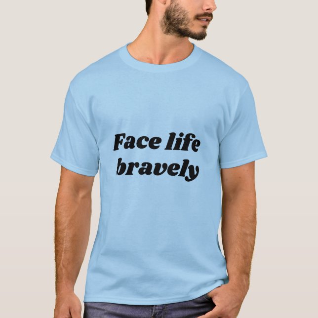 LIFE BRAVELY T-Shirt (Vorderseite)