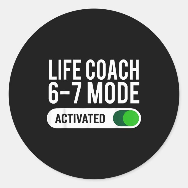 Life Coach 6-7 Mode Activated Funny Job Title Scho Runder Aufkleber (Vorderseite)