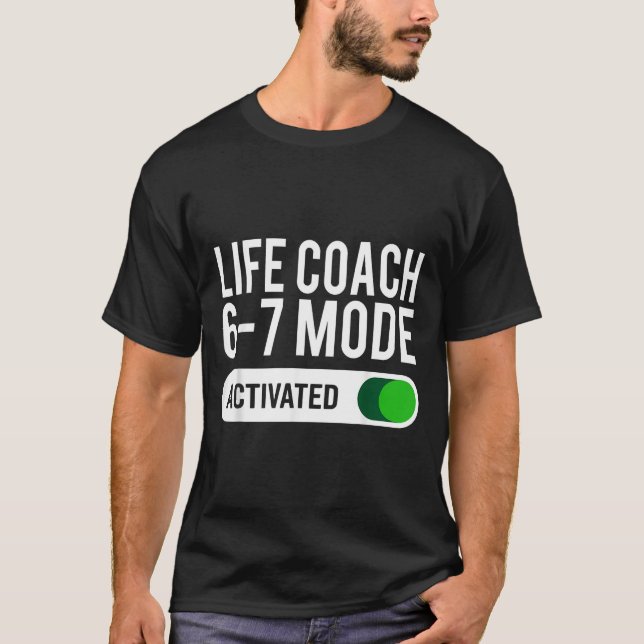 Life Coach 6-7 Mode Activated Funny Job Title Scho T-Shirt (Vorderseite)