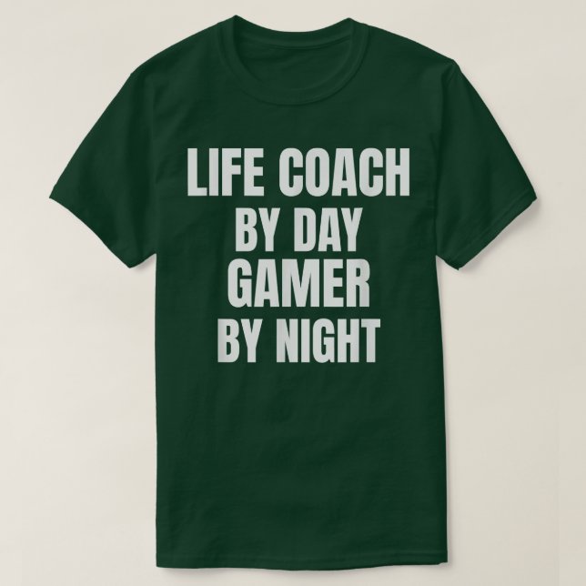 Life Coach by Day Gamer by Night T-Shirt (Design vorne)