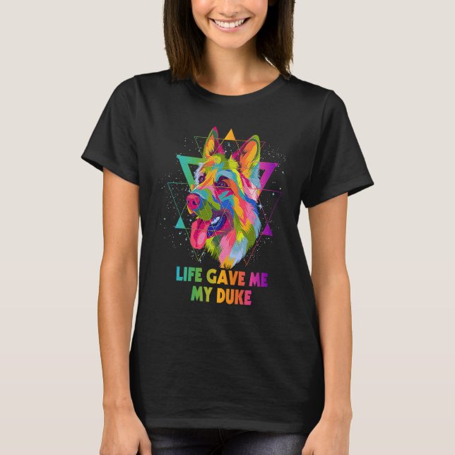 Life Gave Me My Duke German Shepherd Rescue Dog Sh T-Shirt (Vorderseite)