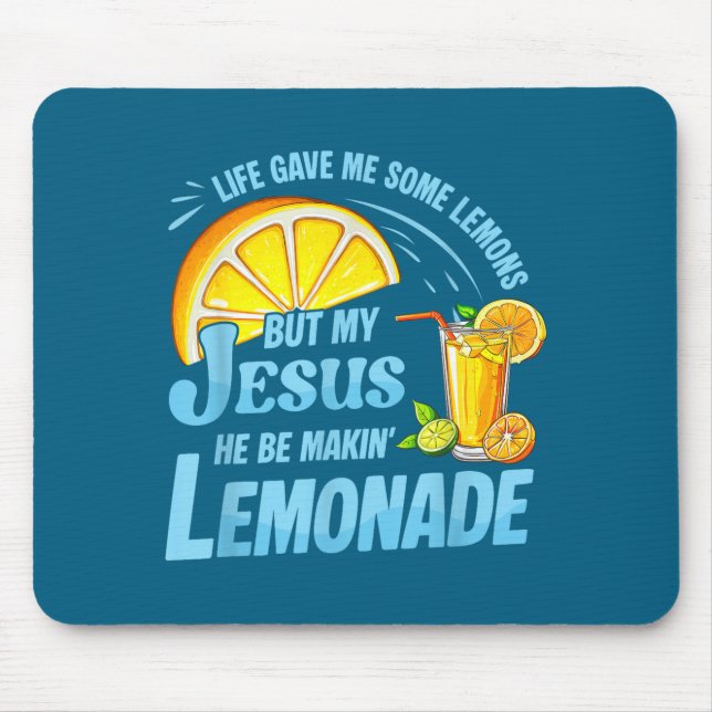 Life Gave Me Some Lemons But My Jesus He Be Making Mousepad (Vorne)