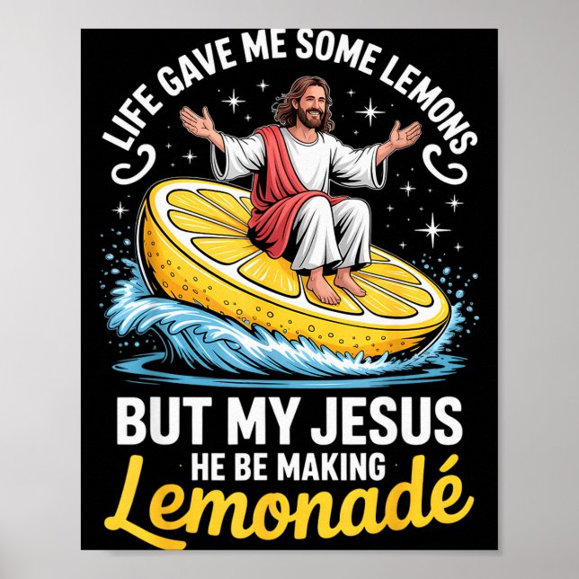 Life Gave Me Some Lemons But My Jesus He Be Making Poster (Vorne)