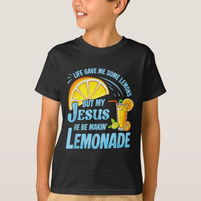 Life Gave Me Some Lemons But My Jesus He Be Making T-Shirt (Vorderseite)