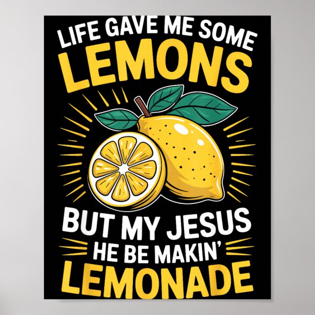 Life Gave Me Some Lemons But My Jesus  Poster (Vorne)